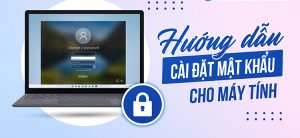 3 Cách đặt mật khẩu máy tính