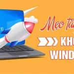 Cách tối ưu Windows 10